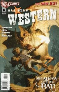 ALL Star Western #6 "Jonah Hex Fights a Giant Bat to the Death! But Even with His Winged Foe Slain, Will He and Amadeus Arkham Survive Being Trapped in a Cave with the Lost Tribe of Miagani Indians?" (DC COMICS)