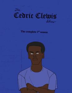 Cedric Clewis Show The Complete 1st Season (CreateSpace Independent Publishing Platform)
