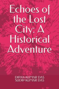 Echoes of the Lost City: A Historical Adventure (Independently published)