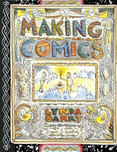 Making Comics (Lynda Barry's Creativity Series) (Drawn and Quarterly)