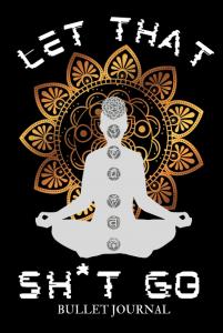 LET THAT SH*T GO - Bullet Journal: NEW EDITION - Legami - Quaderno a righe 100 pagine - Taccuino in pelle COPERTINA FLESSIBILE (Italian Edition) (Independently published)