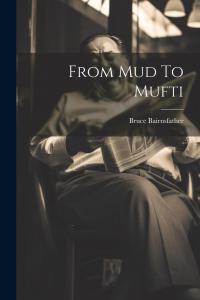 From Mud To Mufti (Legare Street Press)