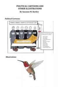 Political Cartoons and Other Illustrations by Suzanne M. Bartley (CreateSpace Independent Publishing Platform)
