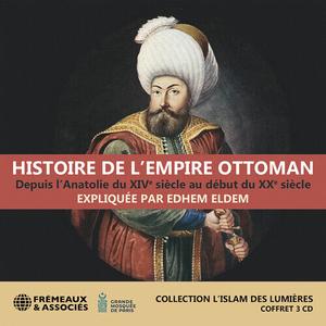 CD диск Eldem, Edhem: Eldem: Histoire de l’Empire ottoman, depuis l’Anatolie du XIVe siecle au debut du XXe siecle (collection l’islam des lumieres)