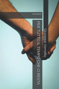 PER TUTTO IL TEMPO CHE CI RESTA (Italian Edition) (Independently published)