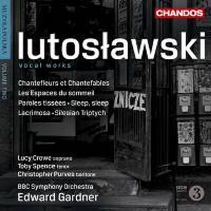 Диск CD Lutoslawski: Vocal Works - Witold Lutoslawski, Edward Gardner, Lucy Crowe, Toby Spence, BBC Symphony Orchestra
