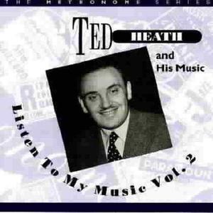 CD диск Heath, Ted: Listen To My Music, Vol. 2