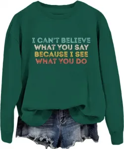 Толстовка с капюшоном Unisex I Can't Believe What You Say Because I See What You Do