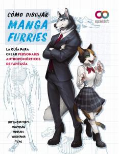 Cómo dibujar manga furries. La guía para crear personajes antropomórficos de fantasía (ANAYA MULTIMEDIA)