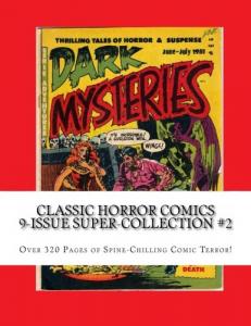 Classic Horror Comics 9-Issue Super-Collection #2: Over 320 Pages of Spine-Chilling Comic Terror! (CreateSpace Independent Publishing Platform)
