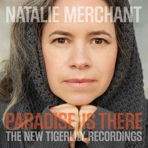 Виниловая пластинка Merchant, Natalie: Paradise Is There: The New Tigerlily Recordings