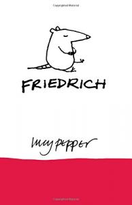 Friedrich: The story of a vengeful mouse (CreateSpace Independent Publishing Platform)