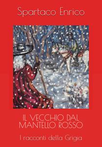 Il vecchio dal mantello rosso: I racconti della Grigia (Italian Edition) (Independently published)