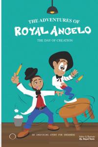 The Adventures Of Royal Angelo: The Day Of Creation (Independently published)