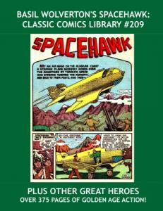 Basil Wolverton's Spacehawk: Classic Comics Library #209: Other-Worldly Golden Age SF Adventures -- Plus: The Complete Runs of Volton, Pied Piper, ... -- Over 375 Pages - All Stories - No Ads (CreateSpace Independent Publishing Platform)