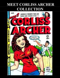 Meet Corliss Archer Collection: 3 Issues: (#1 - #3) America's Favorite Radio and Screen Star From The Golden Age (CreateSpace Independent Publishing Platform)
