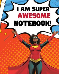 I AM SUPER AWESOME NOTEBOOK FOR GIRLS COMIC BOOK STYLE (Independently published)