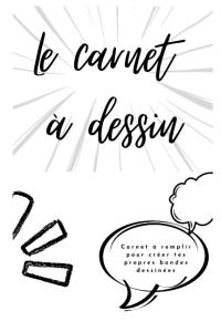 Le carnet de dessins: Carnet pour créer ta propre bande dessinée-3 histoires possibles-90 pages (French Edition) (Independently published)