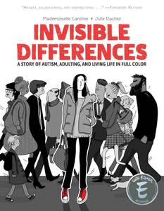 Invisible Differences: A Story of Autism, Adulting, and Living Life in Full Color (Oni Press)
