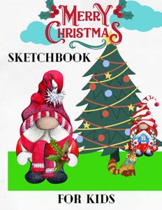 SKETCH BOOK FOR KIDS - MERRY CHRISTMAS (Independently published)