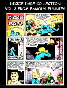 Dickie Dare Collection Vol. 2 From Famous Funnies: Dickie Dare Stories From The Golden Age Comics Famous Funnies (CreateSpace Independent Publishing Platform)