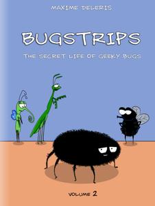 Bugstrips Volume 2: The Secret Life Of Geeky Bugs (Independently published)