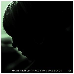 Виниловая пластинка LP If All I Was Was Black - Mavis Staples