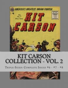 Kit Carson Collection - Vol. 2: Triple-Sized: Complete Issues #6 - #7 - #8 (CreateSpace Independent Publishing Platform)