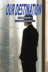 Our destination: Lois Boddaugh - A new way of looking (Independently published)