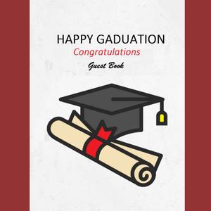 HAPPY GRADUATION: Graduation Party Guest Book, for Writing Messages, Photo Remembrance, Graduation Gift Idea, for an Unforgettable Day (Independently published)