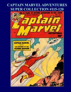 Captain Marvel Adventures Super Collection #115-120 (CreateSpace Independent Publishing Platform)