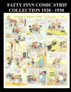 Fatty Finn Comic Strip Comic Strip Collection 1928 - 1930: Golden Age Fatty Finn Comic Strip Collection From 1928 - 1930 (CreateSpace Independent Publishing Platform)