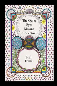The Quiet Eyes Moving Collective (CreateSpace Independent Publishing Platform)
