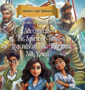 The Legends of Great Silk Road: Adventures of The Spirit of Time-4 or Legends of The Maritime Silk Road (Hertfordshire Press)