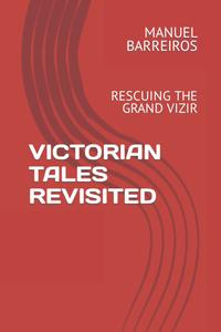 VICTORIAN TALES REVISITED: RESCUING THE GRAND VIZIR (Independently published)
