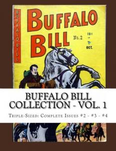 Buffalo Bill Collection - Vol. 1: Triple-Sized: Complete Issues #2 - #3 - #4 (CreateSpace Independent Publishing Platform)
