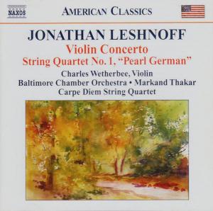Диск CD Leshnoff: Violin Concerto / String Quartet No. 1 "Pearl German" [Import] - Jonathan Leshnoff, Charles Wetherbee, Markand Thakar, Baltimore Chamber Orchestra, Carpe Diem String Quartet