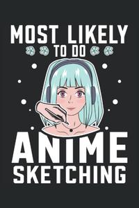 Most likely to do Anime Sketching: Anime notebook for writing. Perfect for every anime girl and teens and girls who love Anime merch (Independently published)