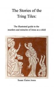 Stories of the Tring Tiles: The murders and miracles of Jesus as a child (Blurb)