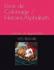Livre de Coloriage / Histoire,Alphabets: colorier et apprendre (French Edition) (Independently published)