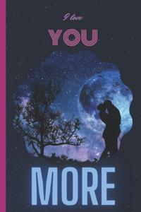 I love you more: Journal | Notebook | Composition Book 6x9 with 110 Lined Pages | Valentine's Gift (Independently published)