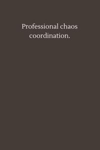 Professional chaos coordination.: 6×9 inche lined journal,Gift journal to my son (Independently published)