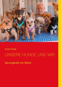 Unsere Hunde und wir: Sprungbrett ins Glück (German Edition) (Bod - Books on Demand)