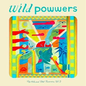 Виниловая пластинка Powwers, Wild: Pop Hits & Total Bummers 5