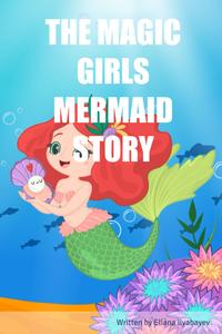 THE MAGIC GIRLS MERMAID STORY (Independently published)