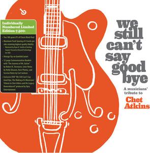 Виниловая пластинка We Still Can't Say Goodbye: A Musicians' / Various: We Still Can't Say Goodbye: A Musicians' Tribute To Chet Atkins (Various Artists)