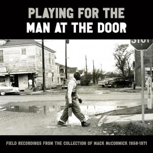 Виниловая пластинка LP Playing for the Man at the Door: Field Recordings from the Collection of Mack McCormick, 1958-1971 [Box Set] - Various Artists