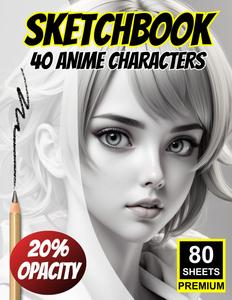 Sketchbook: 40 Anime Characters To Sketch - Practice Faces for Drawing - Light Opacity Anime-Inspired Templates (Independently published)
