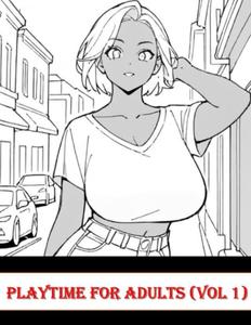 Playtime for Adults (Vol. 1) (Independently published)