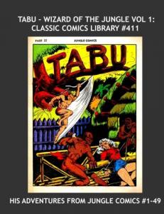 Tabu - Wizard Of The Jungle Vol. 1: Classic Comics Library #411: His Adventures From Jungle Comics #1-49 --- Exciting Golden Age Comics -- 350 Pages -- All Stories -- No Ads (CreateSpace Independent Publishing Platform)